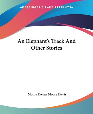 An Elephant's Track And Other Stories - Davis, Mollie Evelyn Moore