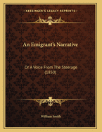 An Emigrant's Narrative: Or a Voice from the Steerage (1850)