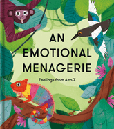 An Emotional Menagerie: Feelings from A-Z