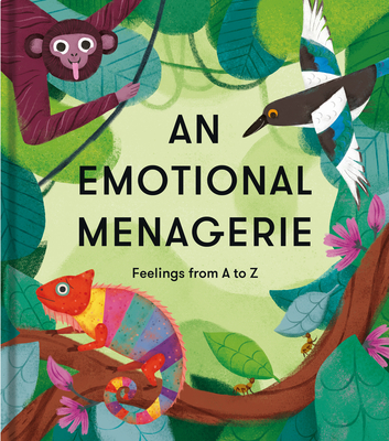 An Emotional Menagerie: Feelings from A-Z - The School of Life