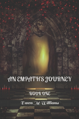 An Empath's Journey: Book One - Williams, Dawn M