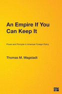 An Empire If You Can Keep It: Power and Principle in American Foreign Policy