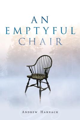 An Emptyful Chair: Journeying into the Mystical Presence of God - Harnack, Andrew