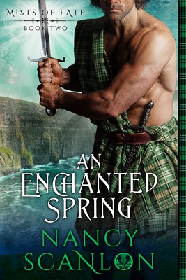 An Enchanted Spring: Mists of Fate - Book Two - Scanlon, Nancy