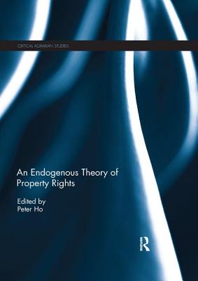 An Endogenous Theory of Property Rights - Ho, Peter (Editor)