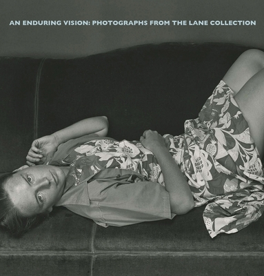 An Enduring Vision: Photographs from the Lane Collection - Rexer, Lyle (Text by), and Haas, Karen (Text by)