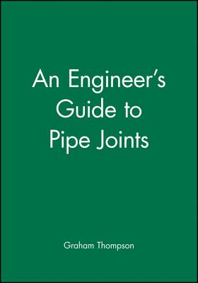 An Engineer's Guide to Pipe Joints - Thompson, Graham