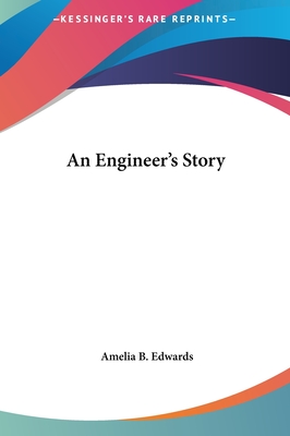 An Engineer's Story - Edwards, Amelia B, Professor