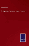 An English and Cantonese Pocket-Dictionary