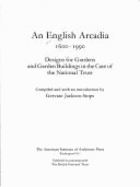 An English Arcadia, 1600-1990: Designs for Gardens and Garden Buildings in the Care of the National Trust