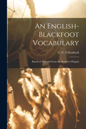 An English-Blackfoot Vocabulary: Based on Material from the Southern Peigans