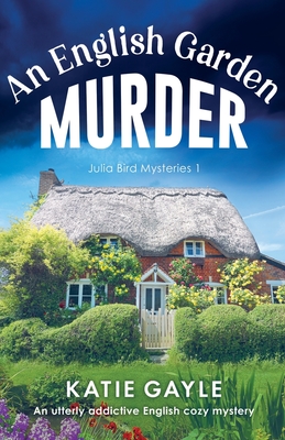 An English Garden Murder: An utterly addictive English cozy mystery - Gayle, Katie
