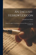 An English-Hebrew Lexicon: Being a Complete Verbal Index to Gesenius' Hebrew Lexicon as Translated B