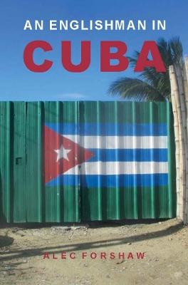 An Englishman in Cuba - Forshaw, Alec