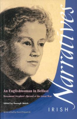 An Englishwoman in Belfast: Rosamond Stephen's Record of the Great War - Walsh, Oonagh (Editor)