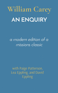 An Enquiry: a modern edition of a missions classic