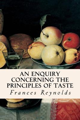 An Enquiry Concerning the Principles of Taste - Reynolds, Frances, BSC, PhD
