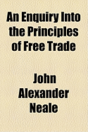 An Enquiry Into the Principles of Free Trade