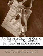 An Entirely Original Comic Opera: In Two Acts, Entitled the Mountebanks