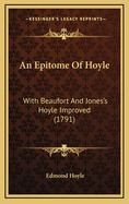 An Epitome Of Hoyle: With Beaufort And Jones's Hoyle Improved (1791)