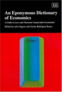 An Eponymous Dictionary of Economics: A Guide to Laws and Theorems Named After Economists