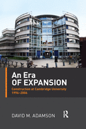 An Era of Expansion: Construction at the University of Cambridge 1996-2006