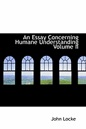 An Essay Concerning Humane Understanding Volume II