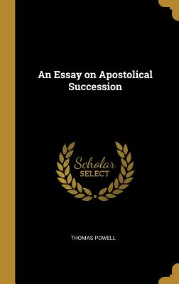 An Essay on Apostolical Succession - Powell, Thomas