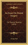An Essay on Dental Surgery: For Popular Reading (1858)