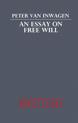 An Essay on Free Will - Inwagen, Peter Van