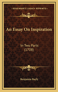 An Essay on Inspiration: In Two Parts (1708)