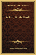 An Essay on Machiavelli