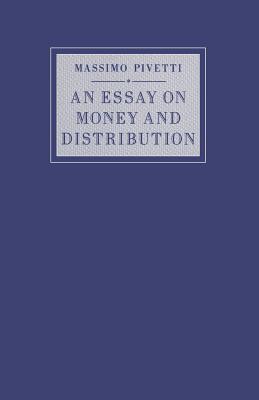 An Essay on Money and Distribution - Pivetti, Massimo