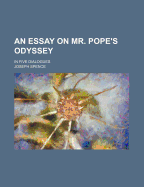 An Essay on Mr. Pope's Odyssey: In Five Dialogues