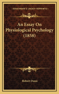 An Essay on Physiological Psychology (1858)