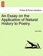 An Essay on the Application of Natural History to Poetry