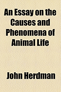 An Essay on the Causes and Phenomena of Animal Life