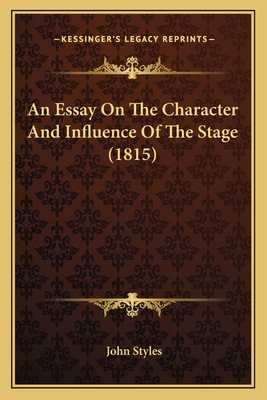 An Essay on the Character and Influence of the Stage (1815) - Styles, John