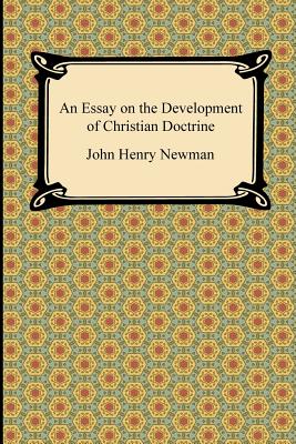 An Essay on the Development of Christian Doctrine - Newman, John Henry, Cardinal