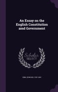 An Essay on the English Constitution amd Government