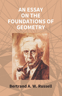 An Essay On The Foundations Of Geometry