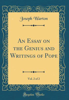 An Essay on the Genius and Writings of Pope, Vol. 2 of 2 (Classic Reprint) - Warton, Joseph