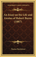 An Essay on the Life and Genius of Robert Burns (1887)