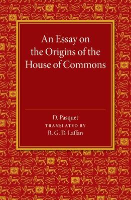 An Essay on the Origins of the House of Commons - Pasquet, D, and Laffan, R G D (Translated by)