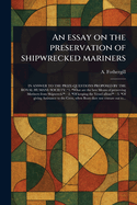 An Essay on the Preservation of Shipwrecked Mariners