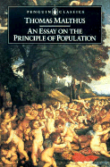 An Essay on the Principle of Population and a Summary View of the Principle of Population