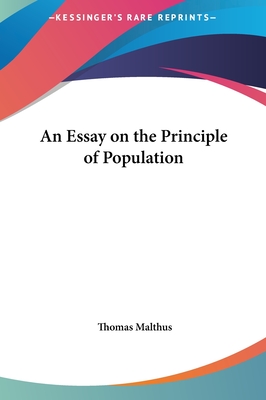 An Essay on the Principle of Population - Malthus, Thomas