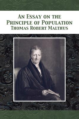 An Essay on the Principle of Population - Malthus, Thomas Robert