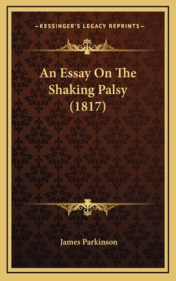 An Essay On The Shaking Palsy (1817) - Parkinson, James