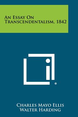An Essay on Transcendentalism, 1842 - Ellis, Charles Mayo, and Harding, Walter (Introduction by)